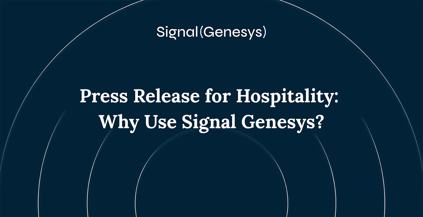 Press Release for Hospitality: Why Use Signal Genesys?